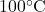 100^\circ \text{C}