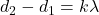 d_2 - d_1 = k\lambda