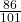 \frac{86}{101}