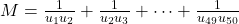 M = \frac{1}{u_1 u_2} + \frac{1}{u_2 u_3} + \dots + \frac{1}{u_{49} u_{50}}