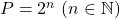 P=2^n \ (n \in \mathbb{N})