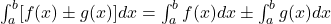 \int_a^b [f(x) \pm g(x)] dx = \int_a^b f(x) dx \pm \int_a^b g(x) dx