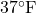 37^\circ \text{F}
