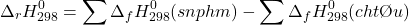 \[\Delta_r H_{298}^0 = \sum \Delta_f H_{298}^0 (sản phẩm) - \sum \Delta_f H_{298}^0 (chất đầu)\]
