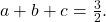 a+b+c = \frac{3}{2}.