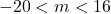 -20 < m < 16
