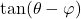 \tan(\theta - \varphi)