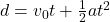 d = v_0t + \frac{1}{2}at^2