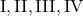\text{I}, \text{II}, \text{III}, \text{IV}